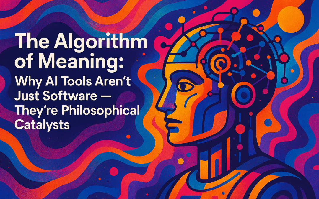 the algorithm of meaning why ai tools aren’t just software — they’re philosophical catalysts