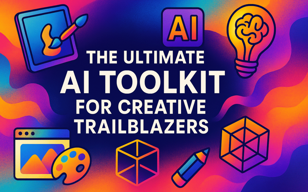 The Ultimate AI Toolkit for Creative Trailblazers
