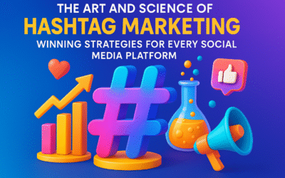 The Art and Science of Hashtag Marketing: Winning Strategies for Every Social Media Platform