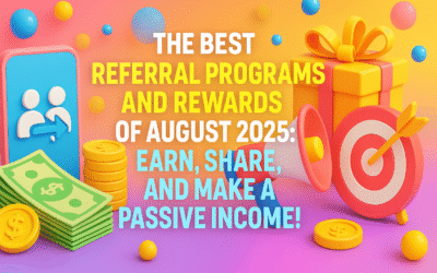 The Best Referral Programs and Rewards of August 2025: Earn, Share, and Make a Passive Income!