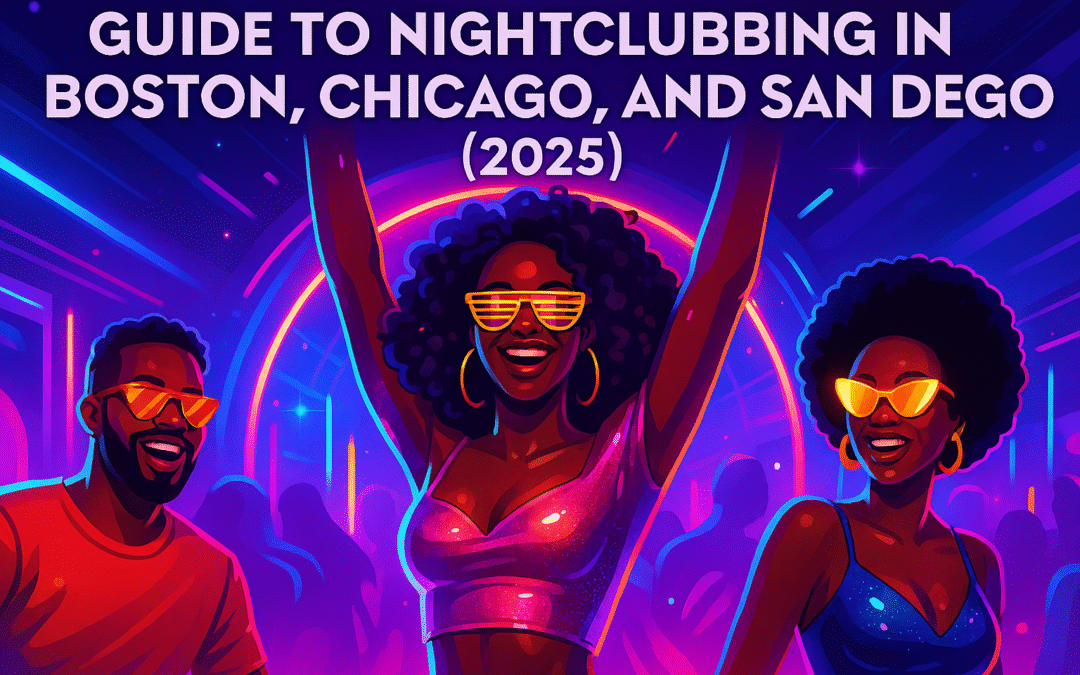 Guide to Nightclubbing in Boston, Chicago, and San Diego (2025)