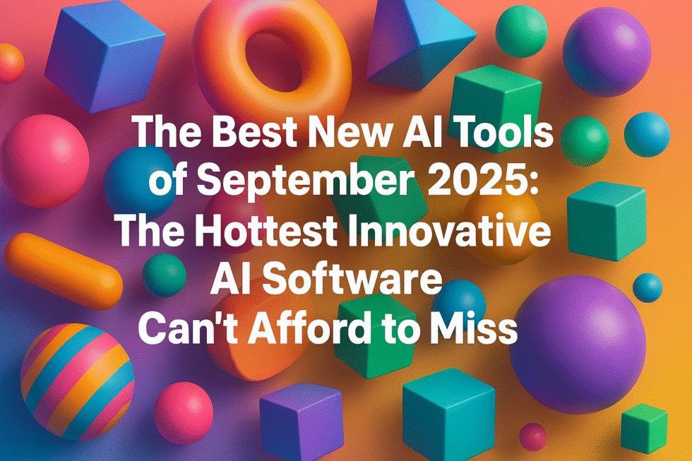 The Best New AI Tools of September 2025: The Hottest Innovative AI ...