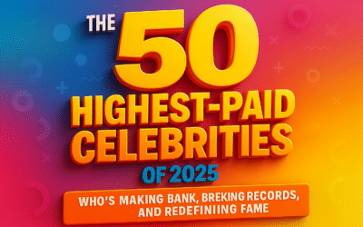 The 50 Highest-Paid Celebrities of 2025: Who’s Making Bank, Breaking Records, and Redefining Fame