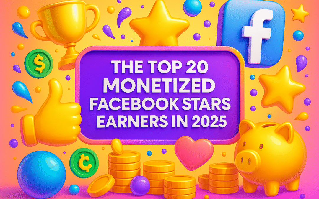 The Top 20 Monetized Facebook Stars Earners in 2025 2